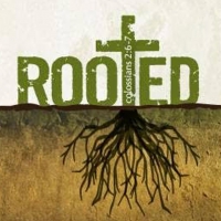 Rooted and Built up in Jesus